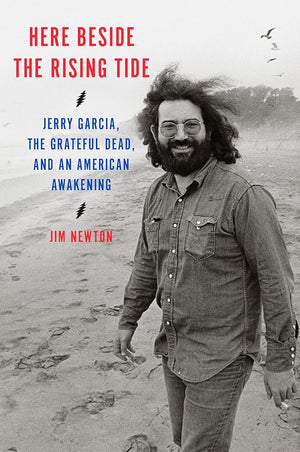 Here Beside the Rising Tide: Jerry Garcia, the Grateful Dead, and an American Awakening cover image