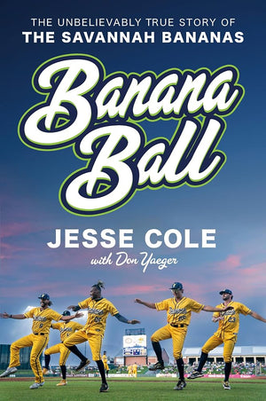 Banana Ball: The Unbelievably True Story of the Savannah Bananas cover image