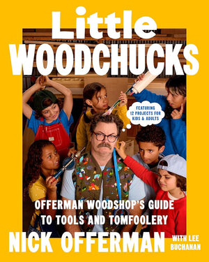 Little Woodchucks: Offerman Woodshop's Guide to Tools and Tomfoolery cover image