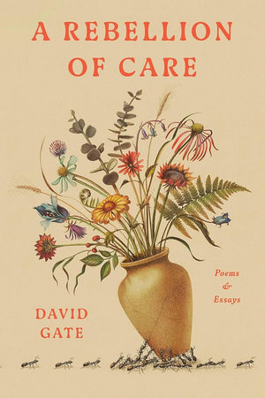 A Rebellion of Care: Poems and Essays cover image