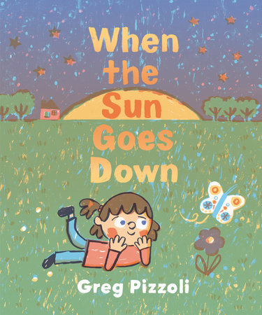 When the Sun Goes Down: A Bedtime Book by Greg Pizzoli