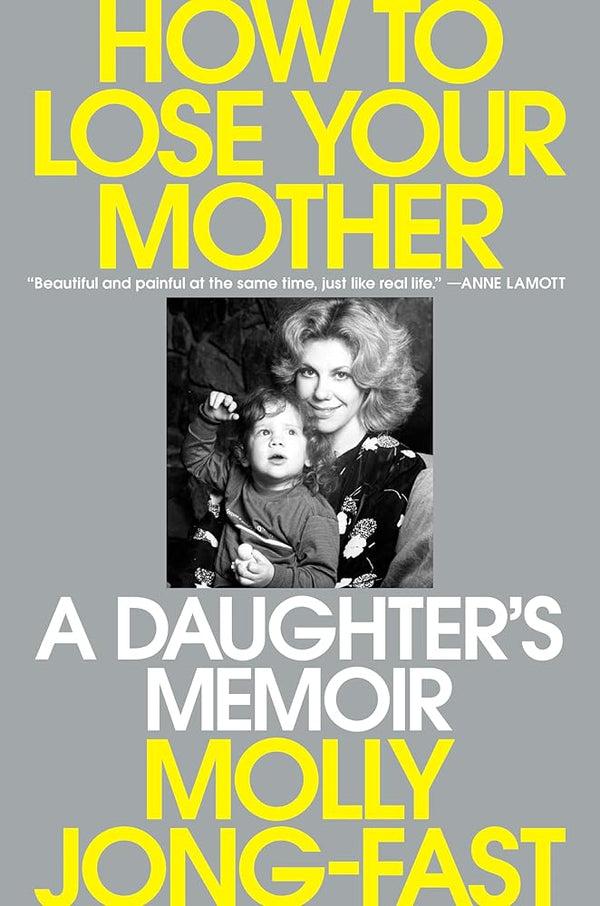 How to Lose Your Mother: A Daughter's Memoir cover image