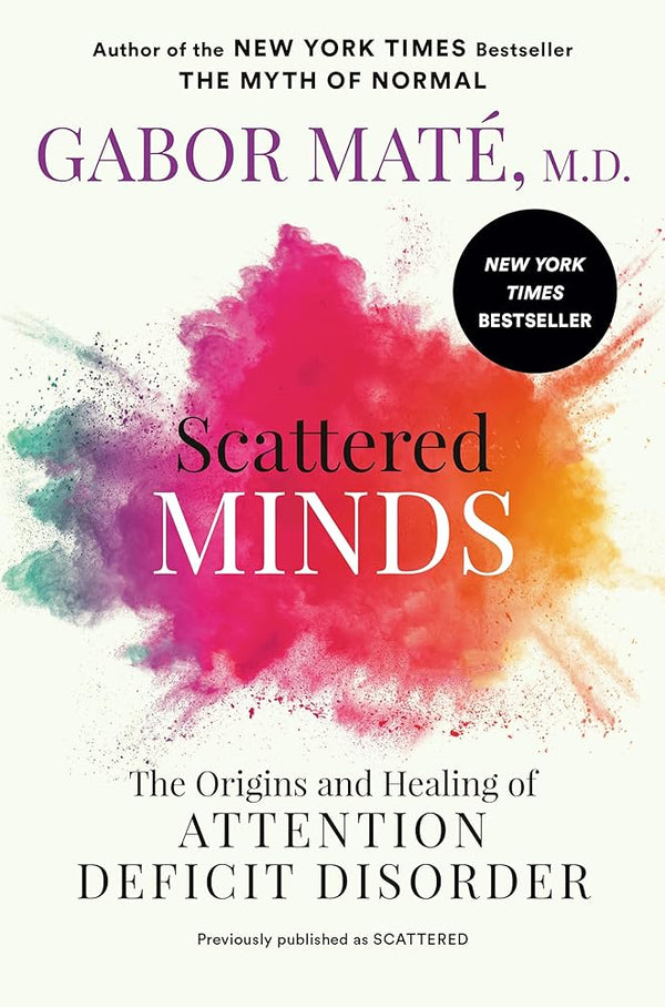 Scattered Minds: The Origins and Healing of Attention Deficit Disorder cover image