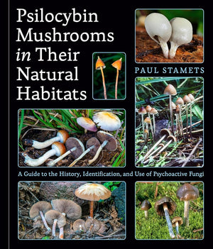 Psilocybin Mushrooms in Their Natural Habitats: A Guide to the History, Identification, and Use of Psychoactive Fungi cover image