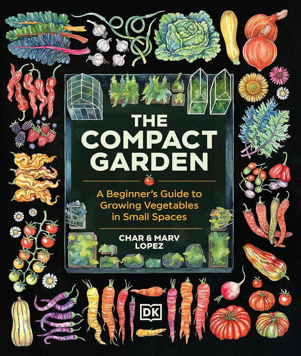 The Compact Garden: A Beginner's Guide to Growing Vegetables in Small Spaces cover image