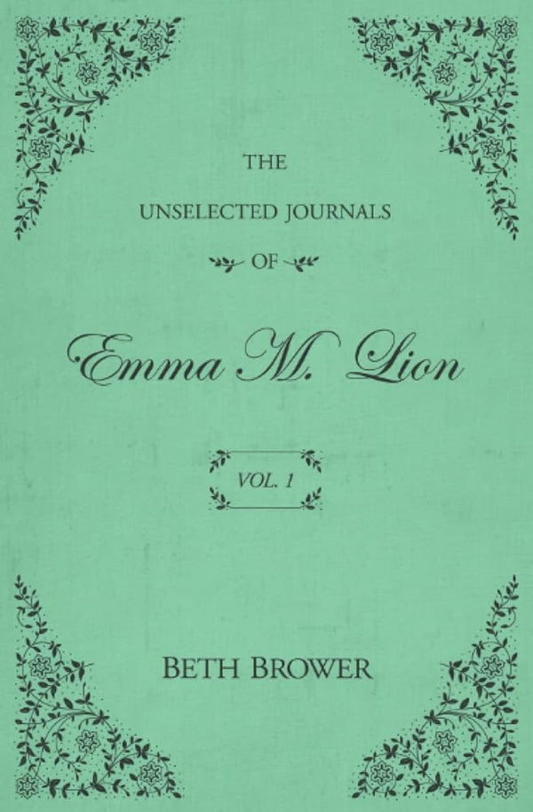 The Unselected Journals of Emma M. Lion: Vol. 1 cover image