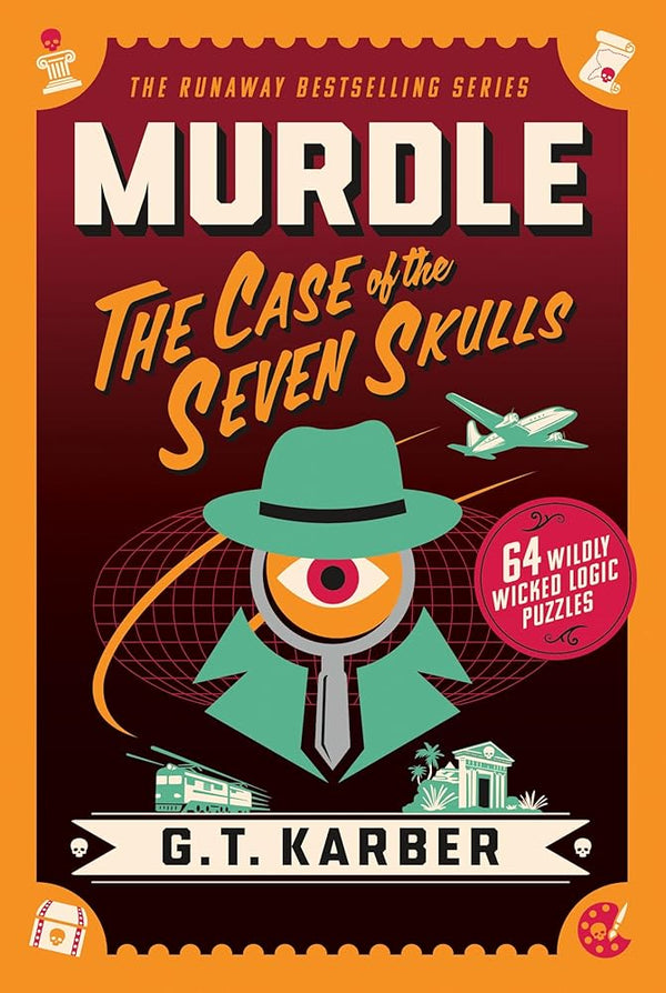 Murdle: The Case of the Seven Skulls: 64 Wildly Wicked Logic Puzzles cover image