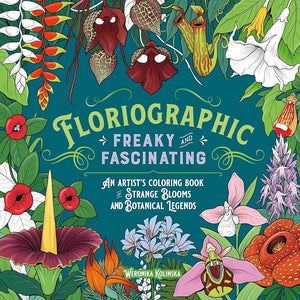 Floriographic: Freaky and Fascinating: An Artist’s Coloring Book of Strange Blooms and Botanical Legends cover image