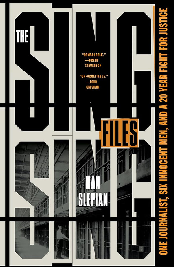 The Sing Sing Files: One Journalist, Six Innocent Men, and a Twenty-Year Fight for Justice cover image