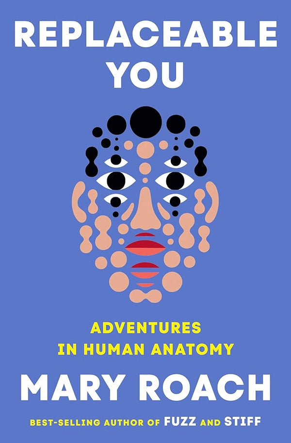 Replaceable You: Adventures in Human Anatomy cover image