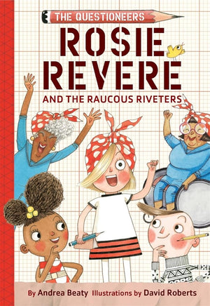 Rosie Revere and the Raucous Riveters: The Questioneers Book #1 cover image