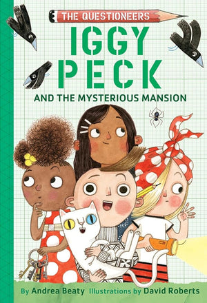Iggy Peck and the Mysterious Mansion: The Questioneers Book #3 cover image