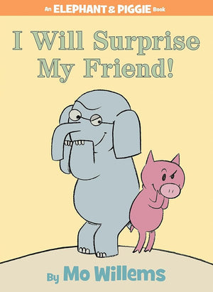 I Will Surprise My Friend!-An Elephant and Piggie Book cover image