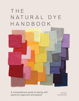 The Natural Dye Handbook: A comprehensive guide to exploring plant-based dyeing techniques cover image