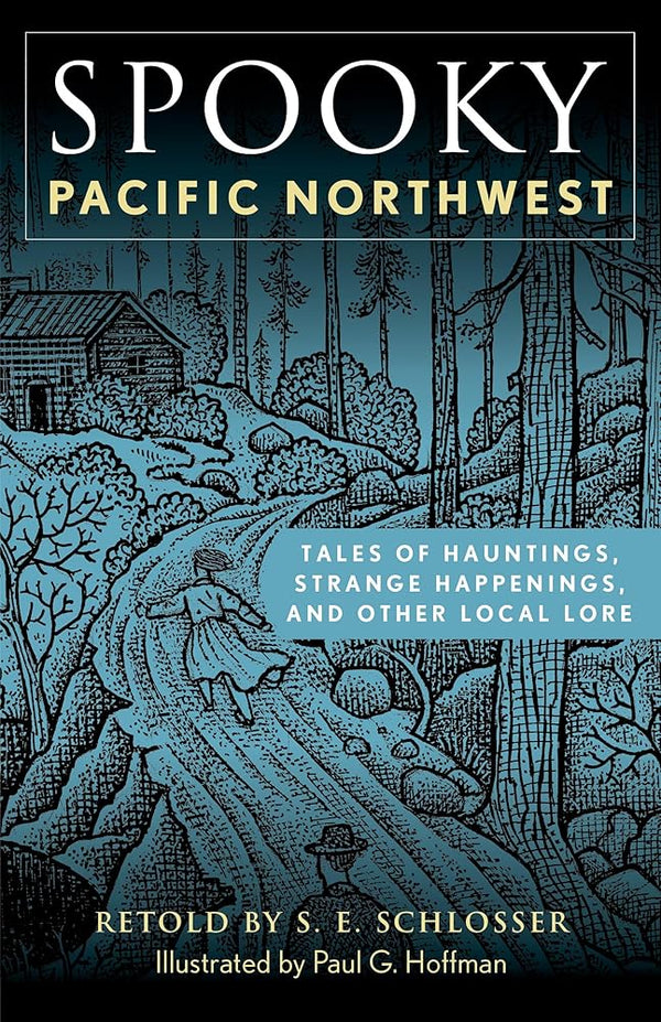 Spooky Pacific Northwest: Tales of Hauntings, Strange Happenings, and Other Local Lore cover image