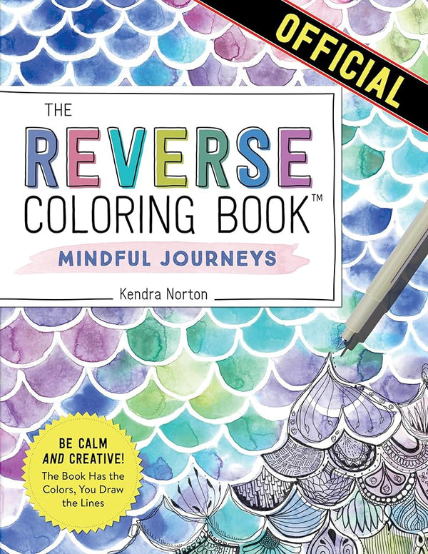 The Reverse Coloring Book™: Mindful Journeys: Be Calm and Creative: The Book Has the Colors, You Draw the Lines cover image
