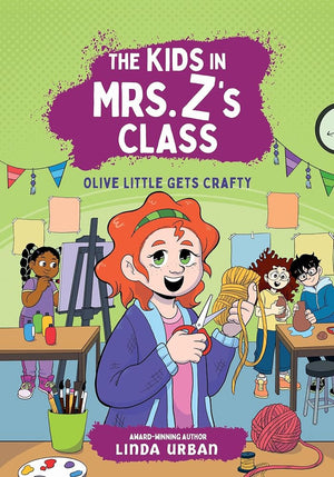 The Kids in Mrs. Z's Class: Olive Little Gets Crafty (The Kids in Mrs. Z's Class, 7) cover image