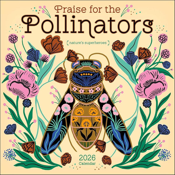 Praise for the Pollinators 2026 Wall Calendar: Nature's Superheroes cover image