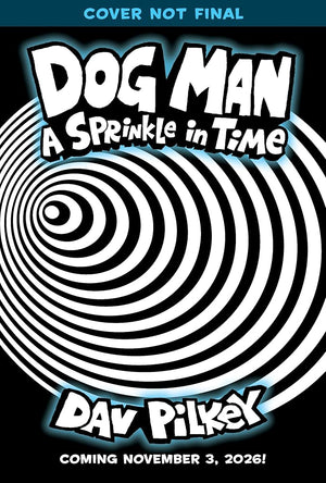 Dog Man: A Sprinkle in Time: A Graphic Novel (Dog Man #15): From the Creator of Captain Underpants cover image