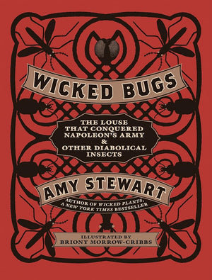 Wicked Bugs: The Louse That Conquered Napoleon's Army & Other Diabolical Insects cover image