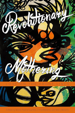 Revolutionary Mothering: Love on the Front Lines cover image