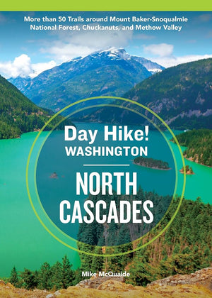 Day Hike Washington: North Cascades, 5th Edition: More than 50 Trails around Mount Baker-Snoqualmie National Forest, Chuckanuts, and Methow Valley cover image