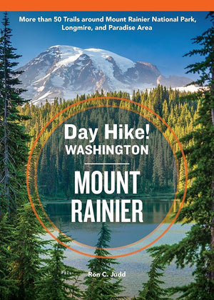 Day Hike Washington: Mount Rainier, 5th Edition: More than 50 Trails around Mount Rainier National Park, Longmire, and Paradise Area cover image