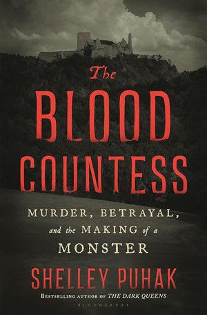 The Blood Countess: Murder, Betrayal, and the Making of a Monster cover image