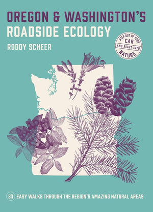 Oregon and Washington's Roadside Ecology: 33 Easy Walks Through the Region’s Amazing Natural Areas cover image