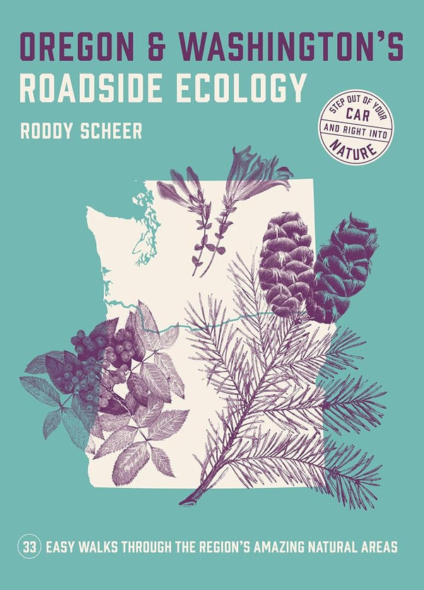 Oregon and Washington's Roadside Ecology: 33 Easy Walks Through the Region’s Amazing Natural Areas cover image