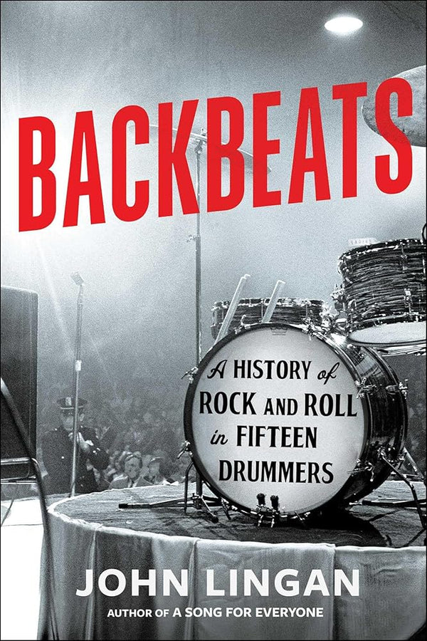 Backbeats: A History of Rock and Roll in Fifteen Drummers cover image