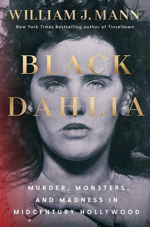 Black Dahlia: Murder, Monsters, and Madness in Midcentury Hollywood cover image