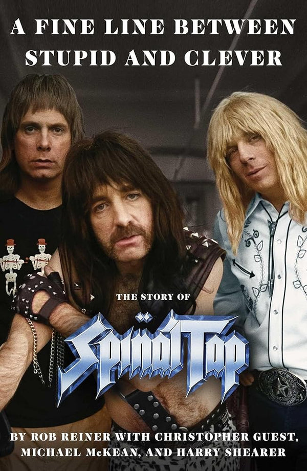 A Fine Line Between Stupid and Clever: The Story of Spinal Tap cover image