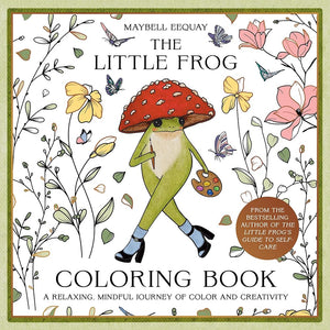 The Little Frog Coloring Book: A Relaxing, Mindful Journey of Colour and Creativity cover image