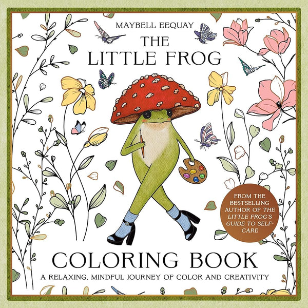 The Little Frog Coloring Book: A Relaxing, Mindful Journey of Colour and Creativity cover image