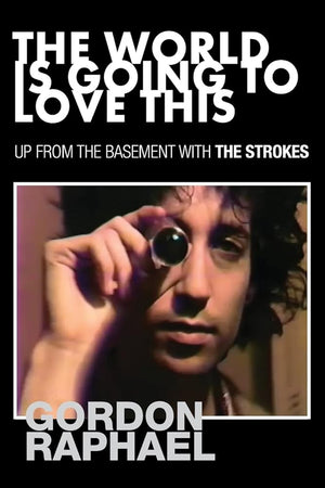 The World Is Going To Love This: Up from the Basement with The Strokes cover image