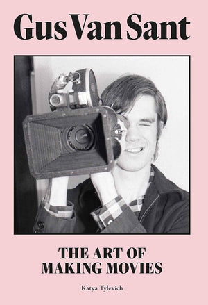 Gus Van Sant: The Art of Making Movies cover image
