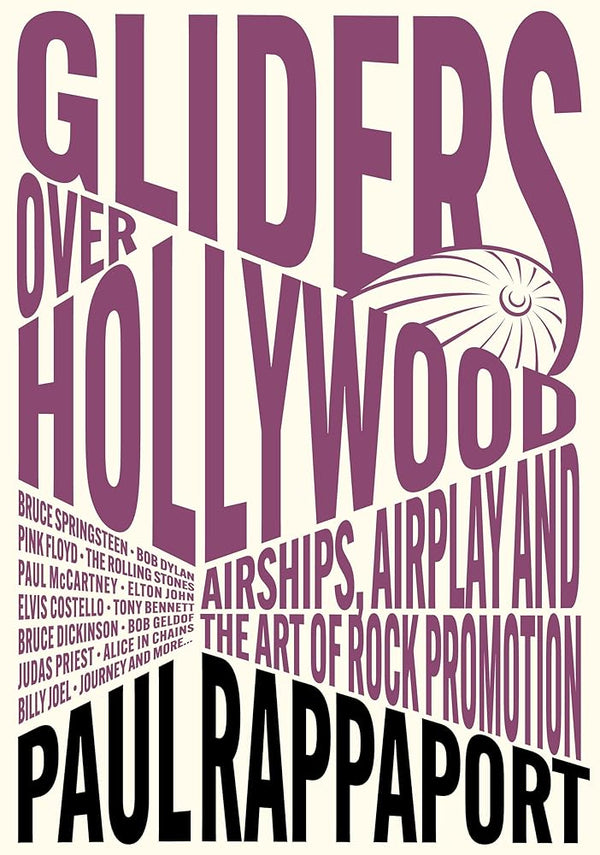 Gliders Over Hollywood: Airships, Airplay, And The Art Of Rock Promotion cover image