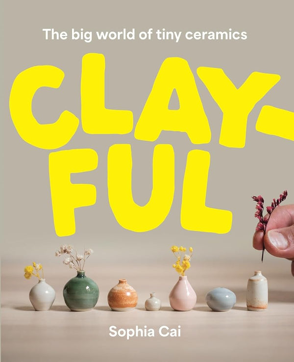Clayful: The big world of tiny ceramics cover image