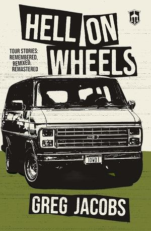 Hell On Wheels: Tour Stories: Remembered, Remixed, Remastered cover image