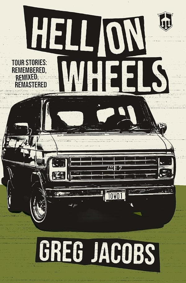 Hell On Wheels: Tour Stories: Remembered, Remixed, Remastered cover image