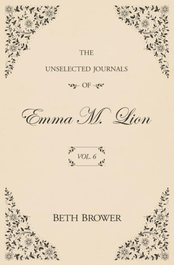 The Unselected Journals of Emma M. Lion: Vol. 6 cover image