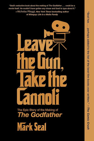 Leave the Gun, Take the Cannoli: The Epic Story of the Making of The Godfather cover image