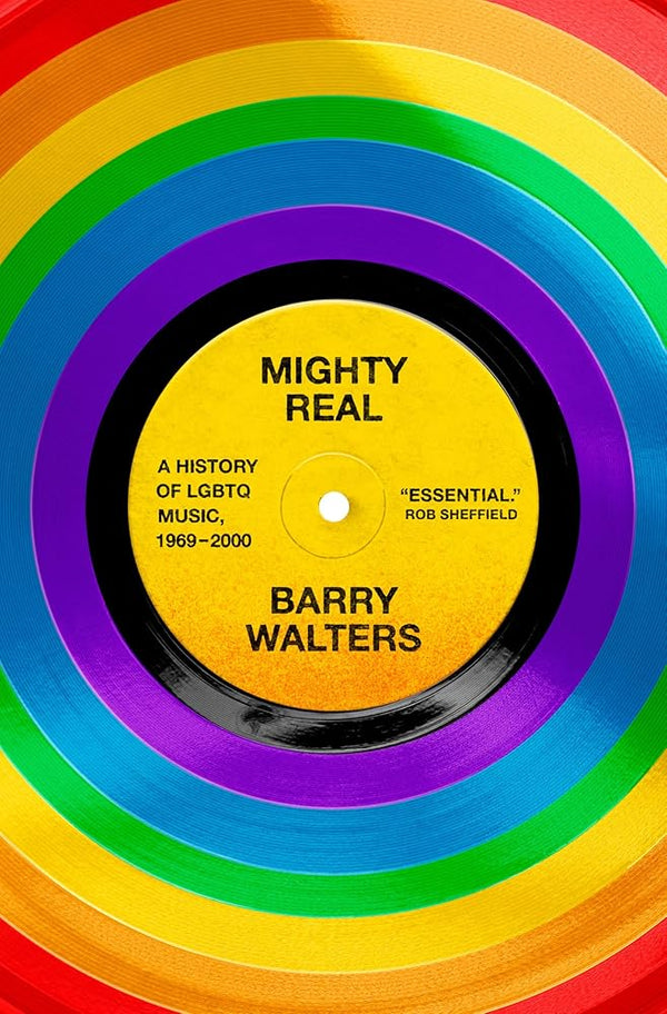 Mighty Real: A History of LGBTQ Music, 1969-2000 cover image
