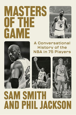 Masters of the Game: A Conversational History of the NBA in 75 Legendary Players cover image