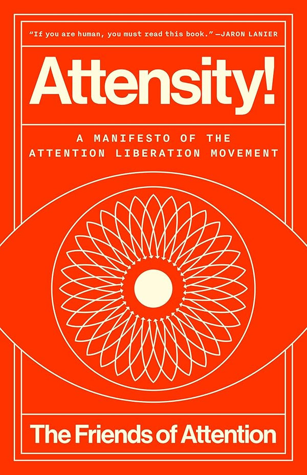 Attensity!: A Manifesto of the Attention Liberation Movement cover image