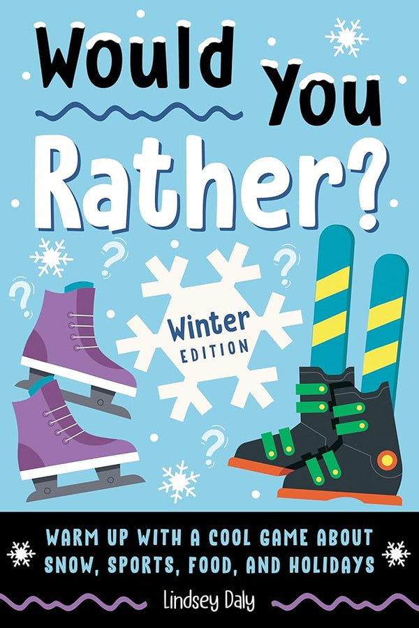 Would You Rather? Winter Edition: Warm Up with a Cool Game About Snow, Sports, Food, and Holidays cover image
