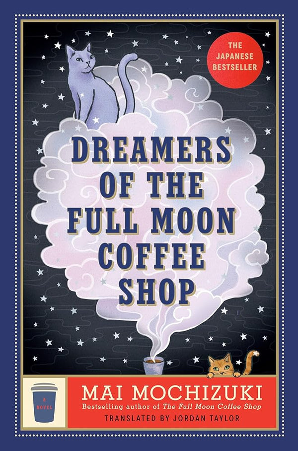 Dreamers of the Full Moon Coffee Shop: A Novel cover image