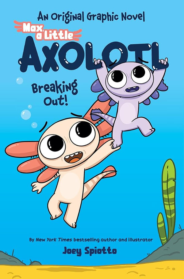Max, a Little Axolotl #2: Breaking Out! (An Original Graphic Novel) cover image