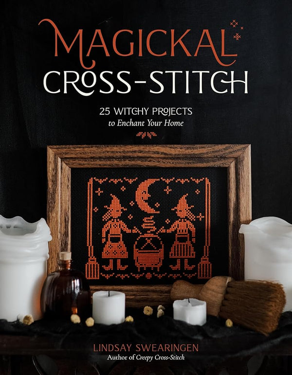 Magickal Cross-Stitch: 25 Witchy Projects to Enchant Your Home cover image